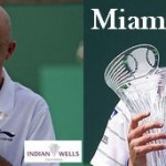 Indian Wells et Miami Masters 1000